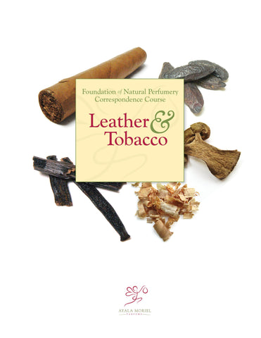Art of Perfumery Online Course #7: Leather/Tobacco